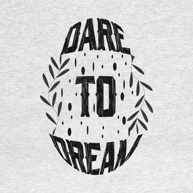 Dare To Dream by T-Shirt Attires